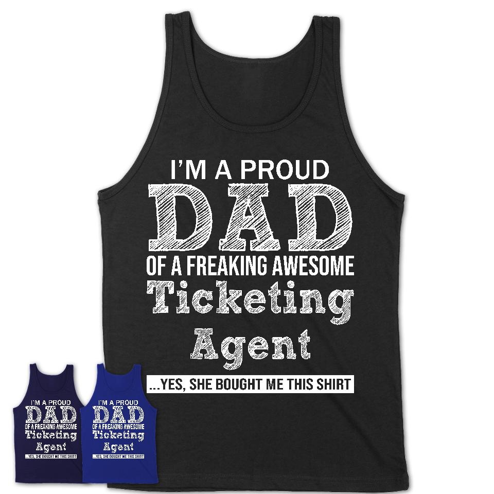 Proud Dad of A Freaking Awesome Daughter Ticketing Agent Shirt, Father Day Gift from Daughter, Funny Shirt For Dad