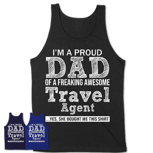 Proud Dad of A Freaking Awesome Daughter Travel Agent Shirt, Father Day Gift from Daughter, Funny Shirt For Dad