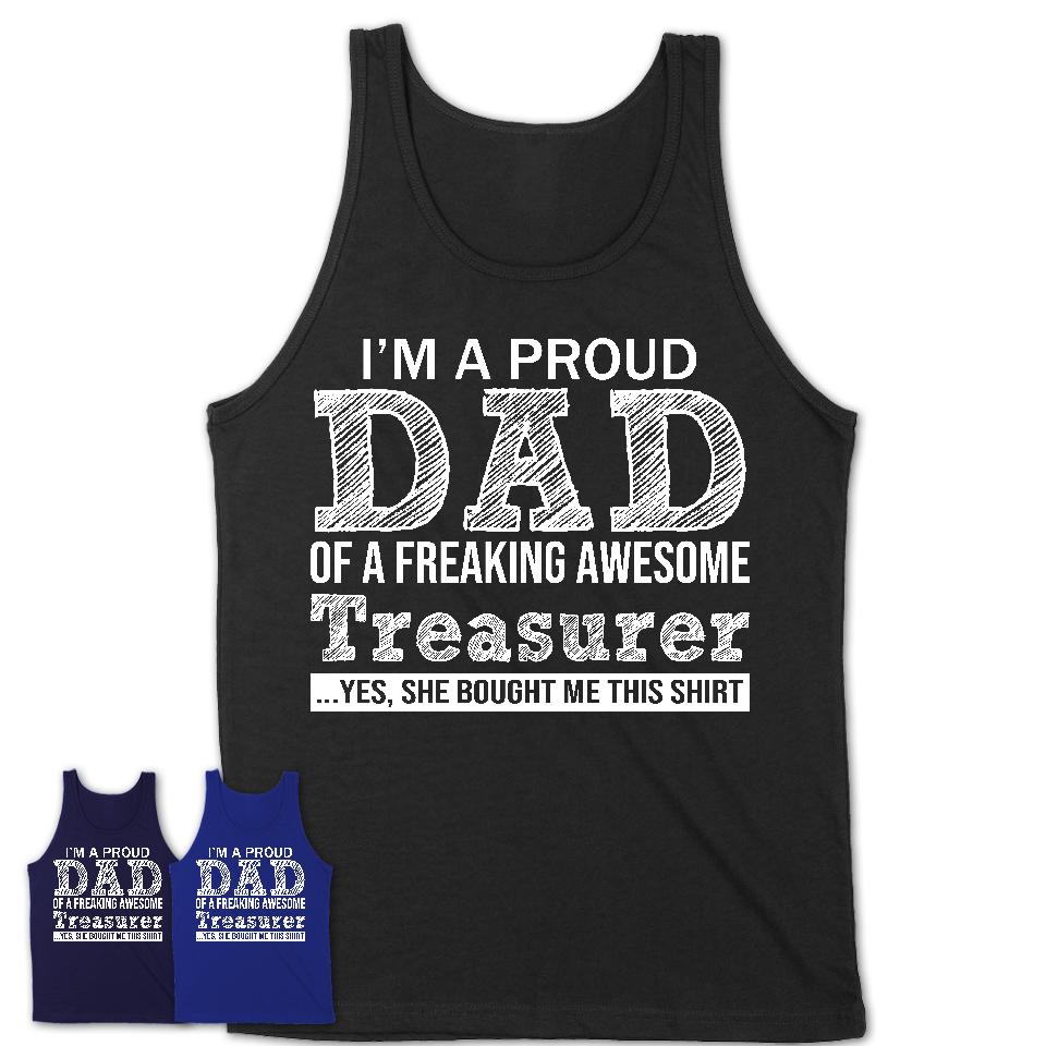 Proud Dad of A Freaking Awesome Daughter Treasurer Shirt, Father Day Gift from Daughter, Funny Shirt For Dad