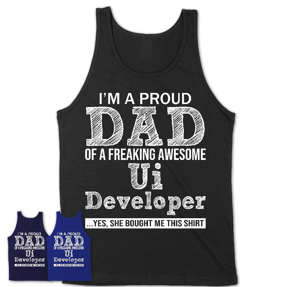 Proud Dad of A Freaking Awesome Daughter Ui Developer Shirt, Father Day Gift from Daughter, Funny Shirt For Dad