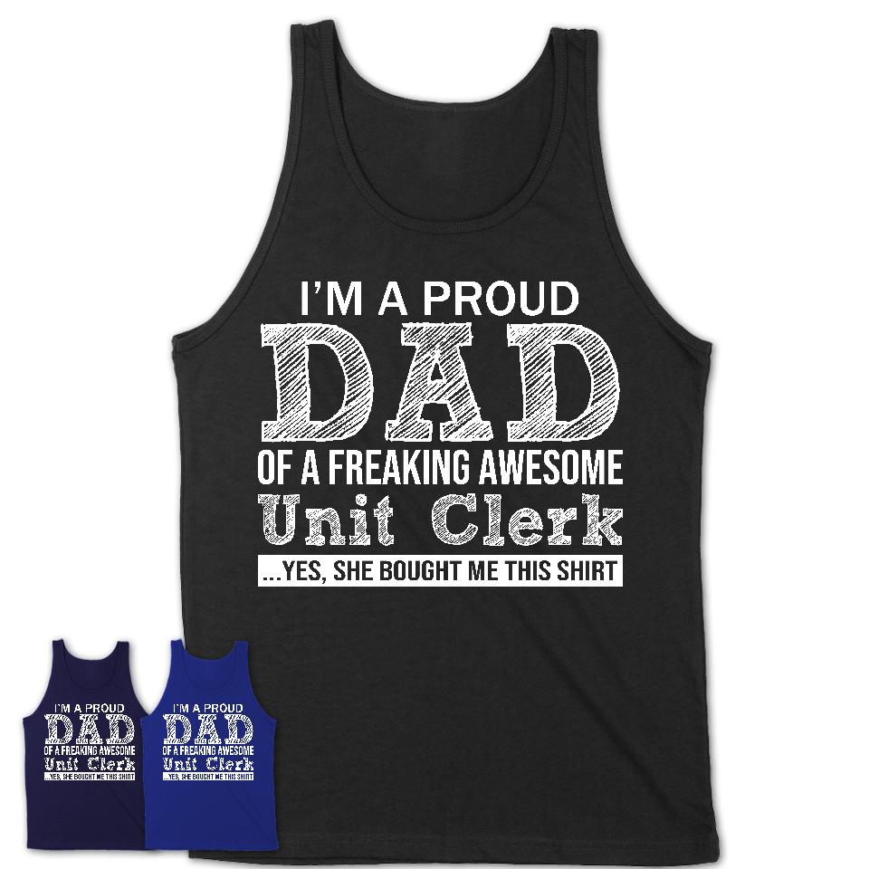 Proud Dad of A Freaking Awesome Daughter Unit Clerk Shirt, Father Day Gift from Daughter, Funny Shirt For Dad