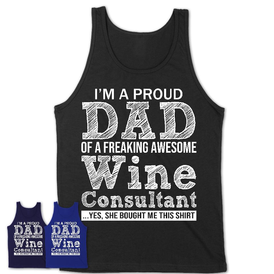 Proud Dad of A Freaking Awesome Daughter Wine Consultant Shirt, Father Day Gift from Daughter, Funny Shirt For Dad