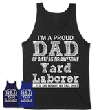 Proud Dad of A Freaking Awesome Daughter Yard Laborer Shirt, Father Day Gift from Daughter, Funny Shirt For Dad