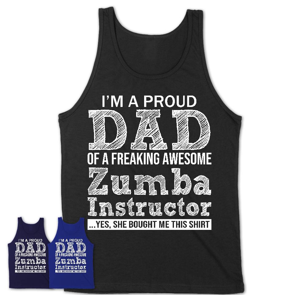 Proud Dad of A Freaking Awesome Daughter Zumba Instructor Shirt, Father Day Gift from Daughter, Funny Shirt For Dad