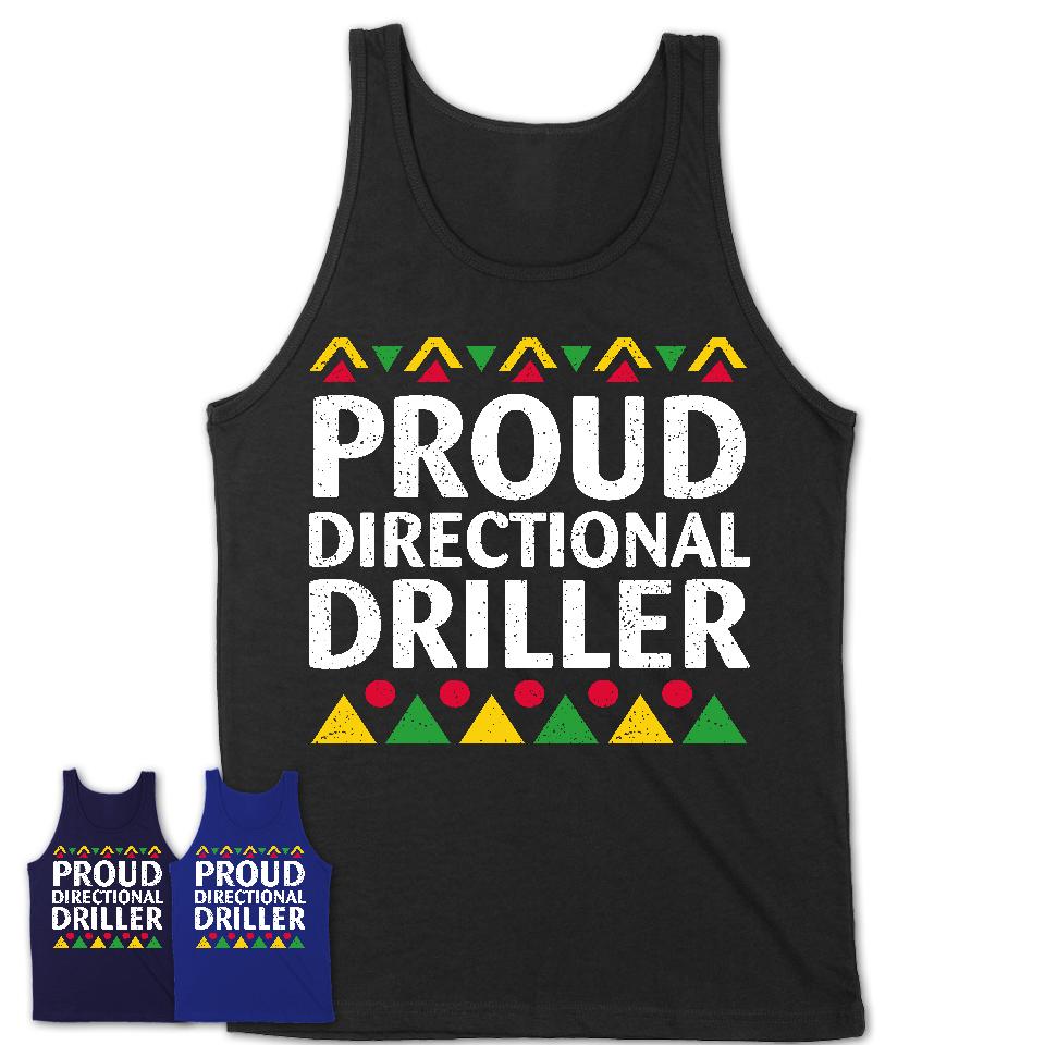 Proud Directional Driller Africa Pride Black History Month T-Shirt