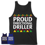Proud Directional Driller Africa Pride Black History Month T-Shirt