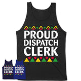 Proud Dispatch Clerk Africa Pride Black History Month T-Shirt