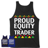 Proud Equity Trader Africa Pride Black History Month T-Shirt