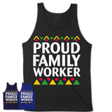 Proud Family Worker Africa Pride Black History Month T-Shirt