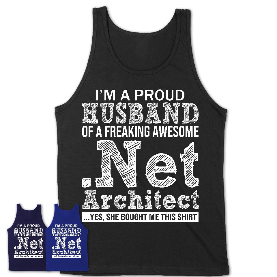 Proud Husband of A Freaking Awesome .Net Architect Wife Shirt, Husband Valentine Gift, Anniversary Couple Shirt