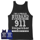 Proud Husband of A Freaking Awesome 911 Dispatcher Wife Shirt, Husband Valentine Gift, Anniversary Couple Shirt