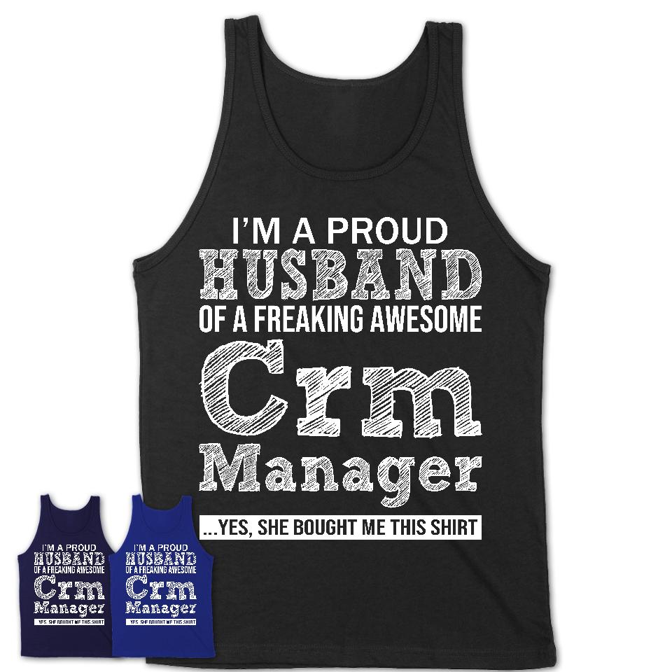 Proud Husband of A Freaking Awesome Crm Manager Wife Shirt, Husband Valentine Gift, Anniversary Couple Shirt