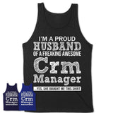 Proud Husband of A Freaking Awesome Crm Manager Wife Shirt, Husband Valentine Gift, Anniversary Couple Shirt