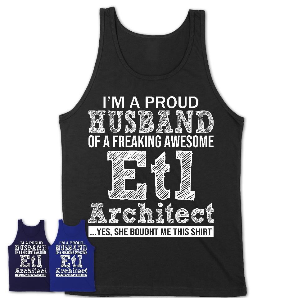 Proud Husband of A Freaking Awesome Etl Architect Wife Shirt, Husband Valentine Gift, Anniversary Couple Shirt