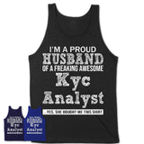 Proud Husband of A Freaking Awesome Kyc Analyst Wife Shirt, Husband Valentine Gift, Anniversary Couple Shirt
