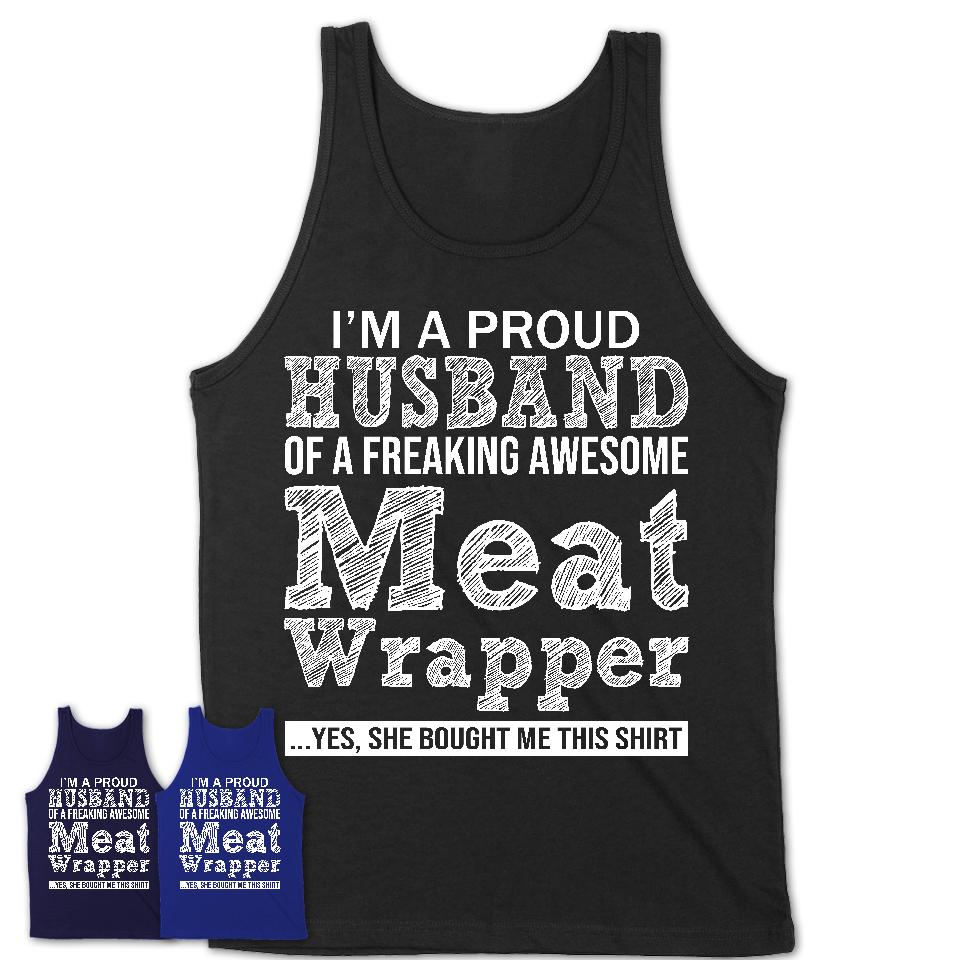 Proud Husband of A Freaking Awesome Meat Wrapper Wife Shirt, Husband Valentine Gift, Anniversary Couple Shirt