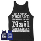 Proud Husband of A Freaking Awesome Nail Technician Wife Shirt, Husband Valentine Gift, Anniversary Couple Shirt