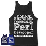 Proud Husband of A Freaking Awesome Perl Developer Wife Shirt, Husband Valentine Gift, Anniversary Couple Shirt