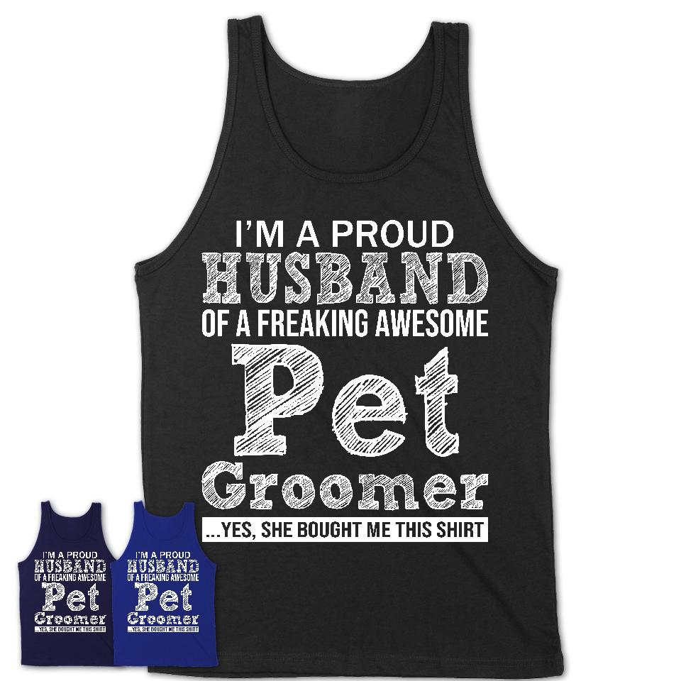 Proud Husband of A Freaking Awesome Pet Groomer Wife Shirt, Husband Valentine Gift, Anniversary Couple Shirt