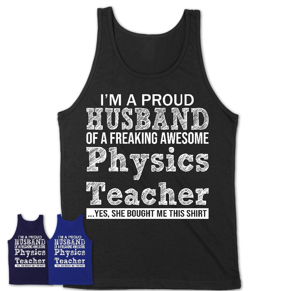 Proud Husband of A Freaking Awesome Physics Teacher Wife Shirt, Husband Valentine Gift, Anniversary Couple Shirt