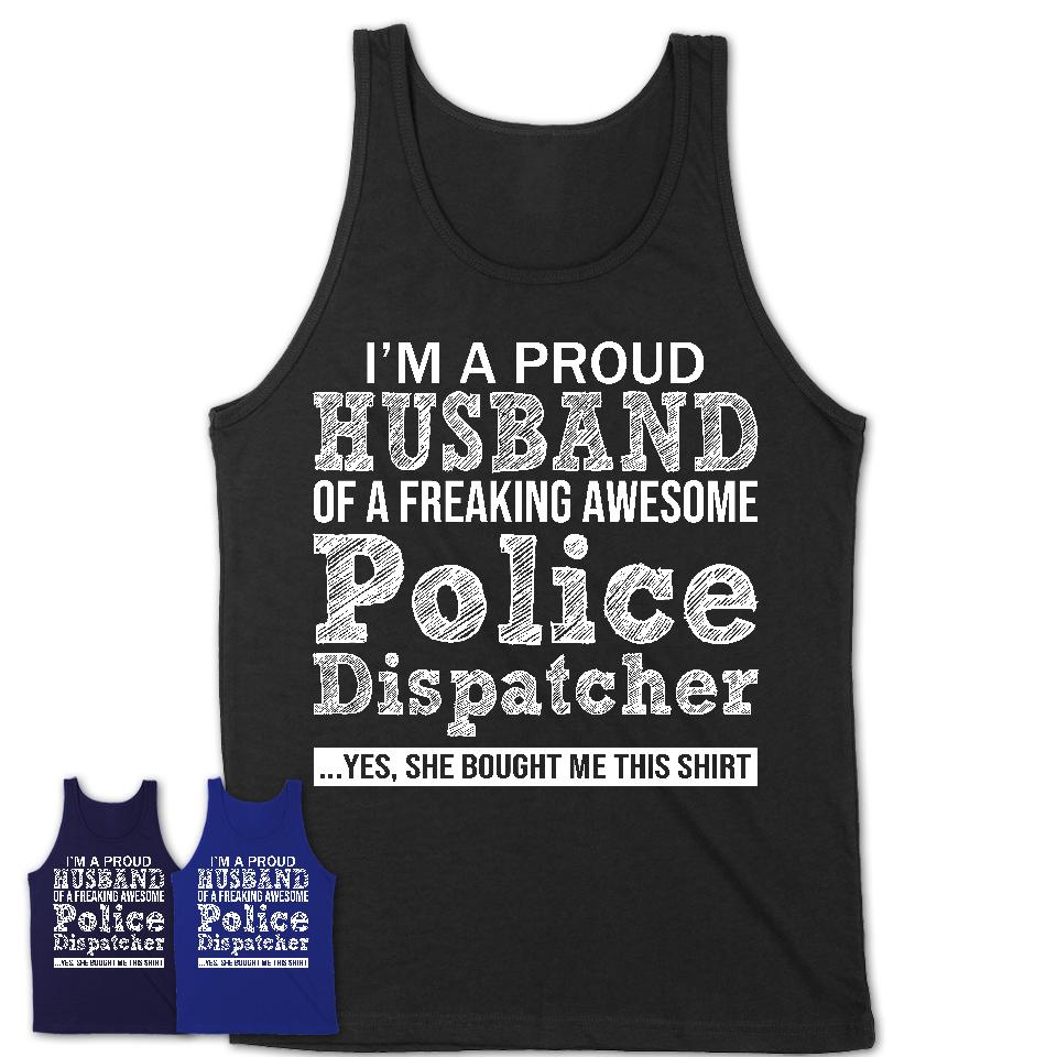 Proud Husband of A Freaking Awesome Police Dispatcher Wife Shirt, Husband Valentine Gift, Anniversary Couple Shirt