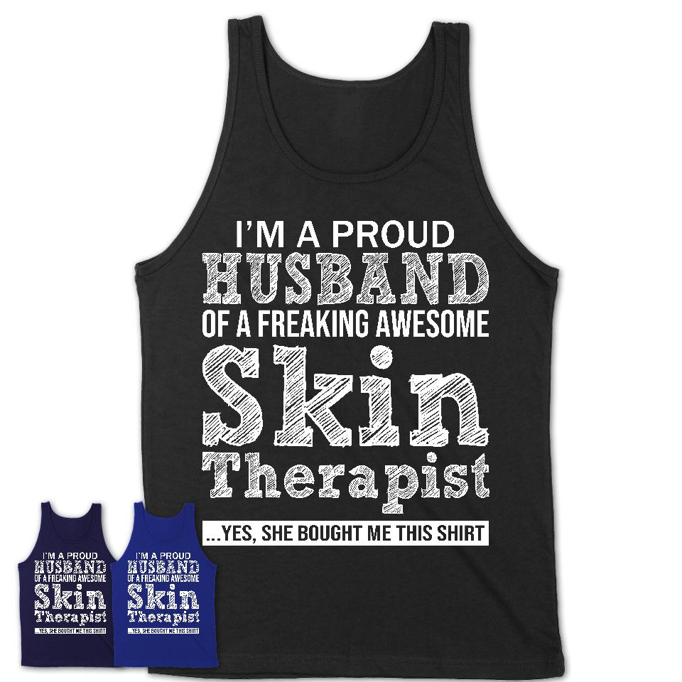 Proud Husband of A Freaking Awesome Skin Therapist Wife Shirt, Husband Valentine Gift, Anniversary Couple Shirt