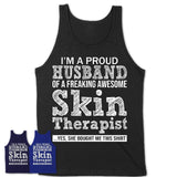 Proud Husband of A Freaking Awesome Skin Therapist Wife Shirt, Husband Valentine Gift, Anniversary Couple Shirt