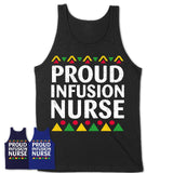 Proud Infusion Nurse Africa Pride Black History Month T-Shirt