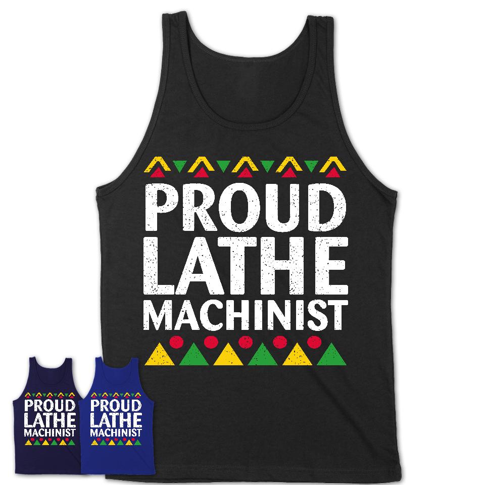 Proud Lathe Machinist Africa Pride Black History Month T-Shirt