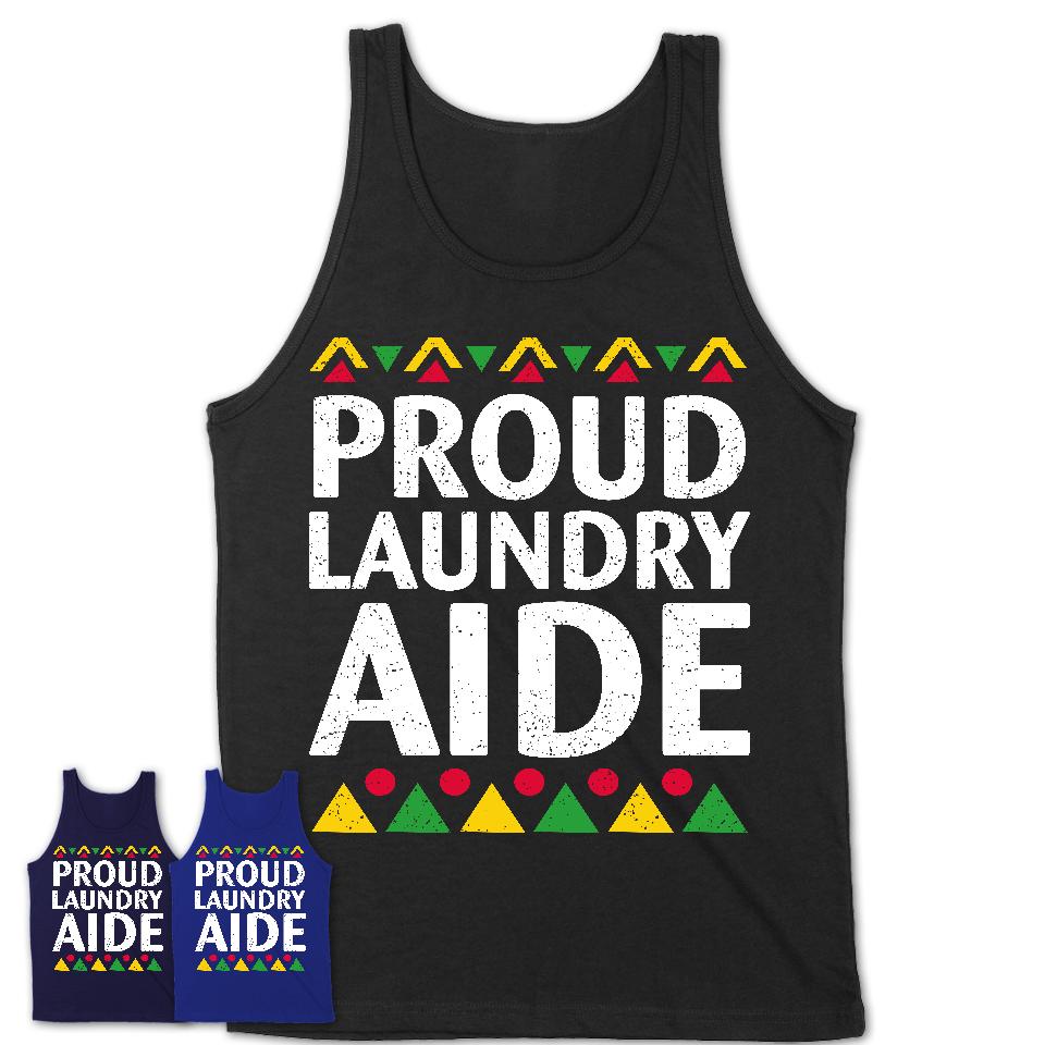 Proud Laundry Aide Africa Pride Black History Month T-Shirt