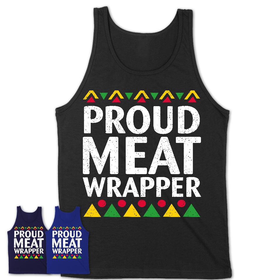 Proud Meat Wrapper Africa Pride Black History Month T-Shirt