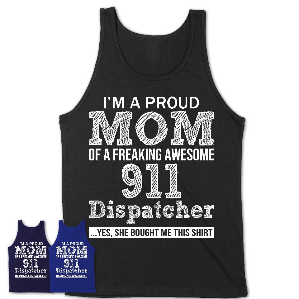 Proud Mom of A Freaking Awesome Daughter 911 Dispatcher Shirt, Mother Day Gift from Daughter, Funny Shirt For Mom