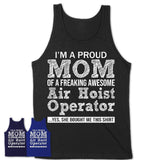 Proud Mom of A Freaking Awesome Daughter Air Hoist Operator Shirt, Mother Day Gift from Daughter, Funny Shirt For Mom