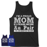 Proud Mom of A Freaking Awesome Daughter Au Pair Shirt, Mother Day Gift from Daughter, Funny Shirt For Mom