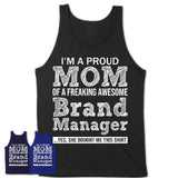 Proud Mom of A Freaking Awesome Daughter Brand Manager Shirt, Mother Day Gift from Daughter, Funny Shirt For Mom