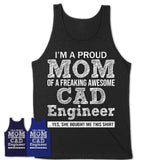 Proud Mom of A Freaking Awesome Daughter CAD Engineer Shirt, Mother Day Gift from Daughter, Funny Shirt For Mom