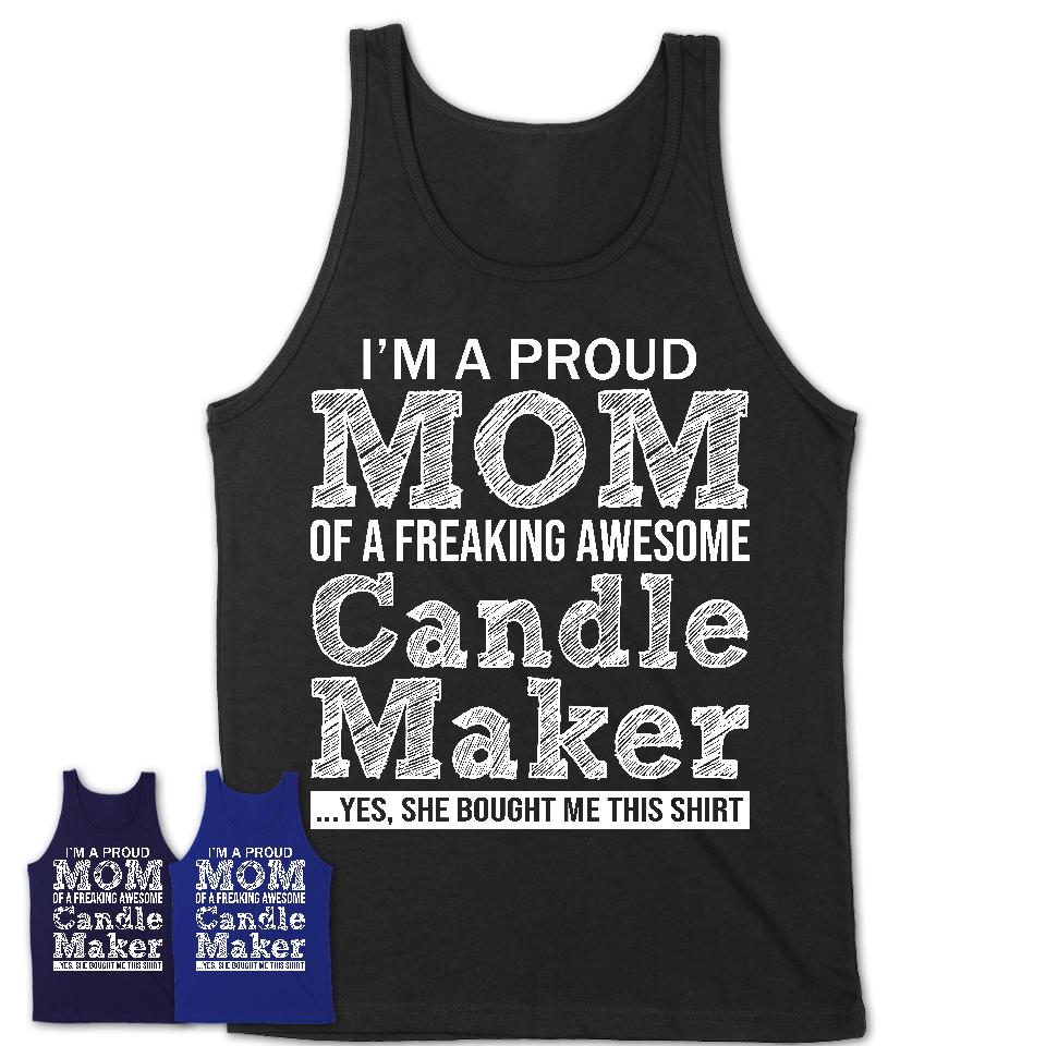 Proud Mom of A Freaking Awesome Daughter Candle Maker Shirt, Mother Day Gift from Daughter, Funny Shirt For Mom