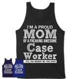 Proud Mom of A Freaking Awesome Daughter Case Worker Shirt, Mother Day Gift from Daughter, Funny Shirt For Mom