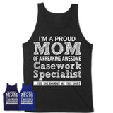 Proud Mom of A Freaking Awesome Daughter Casework Specialist Shirt, Mother Day Gift from Daughter, Funny Shirt For Mom