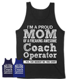 Proud Mom of A Freaking Awesome Daughter Coach Operator Shirt, Mother Day Gift from Daughter, Funny Shirt For Mom