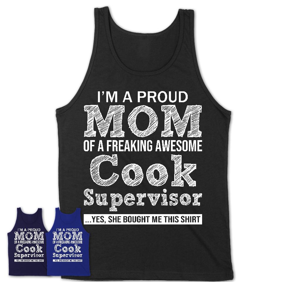 Proud Mom of A Freaking Awesome Daughter Cook Supervisor Shirt, Mother Day Gift from Daughter, Funny Shirt For Mom