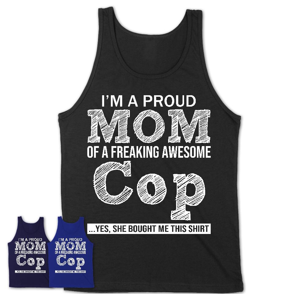 Proud Mom of A Freaking Awesome Daughter Cop Shirt, Mother Day Gift from Daughter, Funny Shirt For Mom
