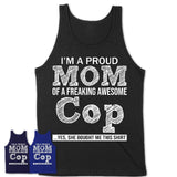 Proud Mom of A Freaking Awesome Daughter Cop Shirt, Mother Day Gift from Daughter, Funny Shirt For Mom