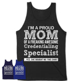 Proud Mom of A Freaking Awesome Daughter Credentialing Specialist Shirt, Mother Day Gift from Daughter, Funny Shirt For Mom