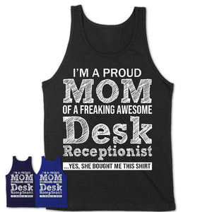 Proud Mom of A Freaking Awesome Daughter Desk Receptionist Shirt, Mother Day Gift from Daughter, Funny Shirt For Mom