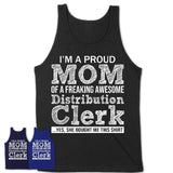 Proud Mom of A Freaking Awesome Daughter Distribution Clerk Shirt, Mother Day Gift from Daughter, Funny Shirt For Mom
