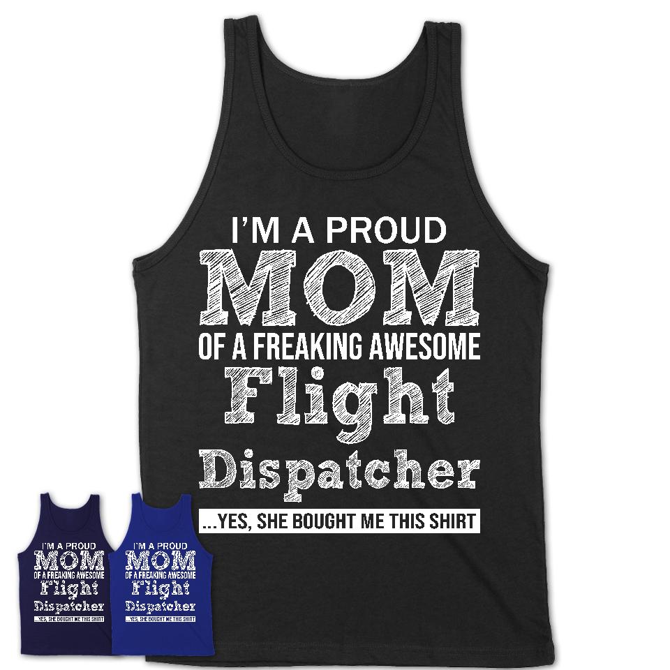 Proud Mom of A Freaking Awesome Daughter Flight Dispatcher Shirt, Mother Day Gift from Daughter, Funny Shirt For Mom
