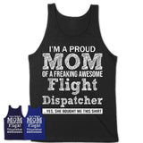 Proud Mom of A Freaking Awesome Daughter Flight Dispatcher Shirt, Mother Day Gift from Daughter, Funny Shirt For Mom