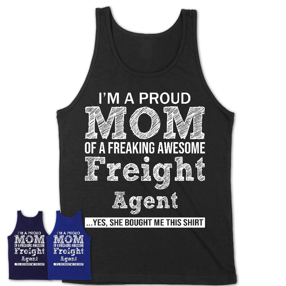 Proud Mom of A Freaking Awesome Daughter Freight Agent Shirt, Mother Day Gift from Daughter, Funny Shirt For Mom