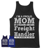 Proud Mom of A Freaking Awesome Daughter Freight Handler Shirt, Mother Day Gift from Daughter, Funny Shirt For Mom